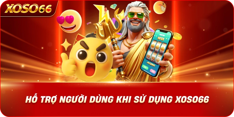ho-tro-nguoi-dung-khi-su-dung-xoso66